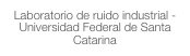 Laboratorio de ruido industrial - Universidad Federal de Santa Catarina
