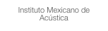 Instituto Mexicano de Acústica