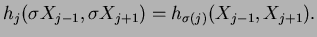 $\displaystyle h_j(\sigma X_{j-1},\sigma X_{j+1})=h_{\sigma(j)}(X_{j-1},X_{j+1}).$