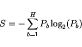 \begin{displaymath}S=-\sum^H_{b=1} P_b \log_2(P_b) \end{displaymath}