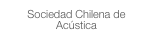 Sociedad Chilena de Acústica
