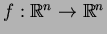 $ f:\mathbb{R}^n \to \mathbb{R}^n$