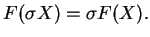 $\displaystyle F(\sigma X)=\sigma F(X).$