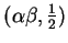 $ (\alpha \beta,\frac{1}{2})$