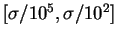 $[\sigma/10^5, \sigma/10^2]$