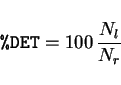 \begin{displaymath}\texttt{\%DET}=100 \, \frac{N_l}{N_r} \end{displaymath}