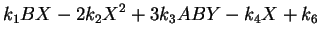 $\displaystyle k_1 B X-2 k_2 X^2 +3 k_3 A B Y -k_4 X +k_6$