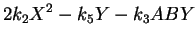 $\displaystyle 2 k_2 X^2-k_5 Y -k_3 A B Y$